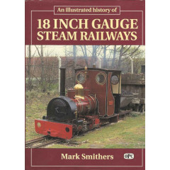 Illustrated History of 18 Inch Gauge Steam Railways
