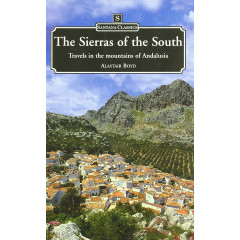 SIERRAS OF THE SOUTH: TRAVELS IN THE MOUNTAINS OF ANDALUSIA