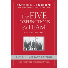 The Five Dysfunctions of a Team: A Leadership Fable, 20th Anniversary Edition