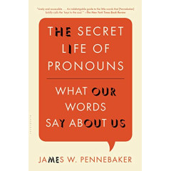 The Secret Life of Pronouns: What Our Words Say About Us