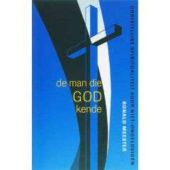 De man die God kende: christelijke spiritualiteit voor niet-ongelovigen