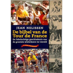 De bijbel van de Tour de France: De fabelachtige geschiedenis van de grootste wielerkoers ter wereld (Dutch Edition)