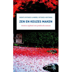 Zen en keuzes maken: oosterse wijsheid voor praktische mensen (Dutch Edition)
