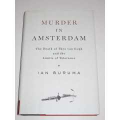 Murder in Amsterdam: The Death of Theo van Gogh and the Limits of Tolerance