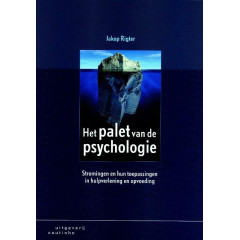 Het palet van de psychologie: stromingen en hun toepassingen in hulpverlening en opvoeding
