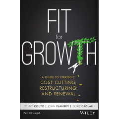 Fit for Growth: A Guide to Strategic Cost Cutting, Restructuring, and Renewal