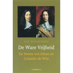 De Ware Vrijheid: de levens van Johan en Cornelis de Witt