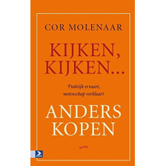 Kijken, kijken ... anders kopen: praktijk ervaart, wetenschap verklaart (Dutch Edition)