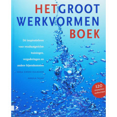Het Groot Werkvormenboek: dé inspiratiebron voor resultaatgerichte prestaties, vergaderingen en andere bijeenkomsten
