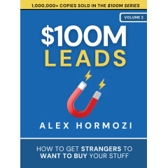 $100M Leads: How to Get Strangers To Want To Buy Your Stuff (Acquisition.com $100M Series)