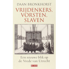 Vrijdenkers, vorsten, slaven: een nieuwe blik op de Vrede van Utrecht