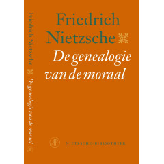 De genealogie van de moraal: een strijdschrift (De Nietzsche-bibliotheek) (Dutch Edition)