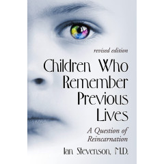 Children Who Remember Previous Lives: A Question of Reincarnation, rev. ed.