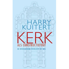 Kerk als constructiefout: de overlevering overleeft het wel (Dutch Edition)