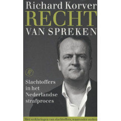 Recht van Spreken. Slachtoffers in het Nederlandse strafproces