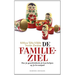 De familieziel: hoe je geschiedenis je kan helpen op je levenspad (Dutch Edition)