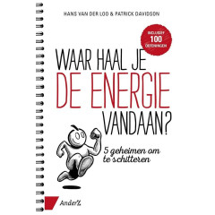 Waar haal je de energie vandaan?: 5 geheimen om te schitteren (Dutch Edition)