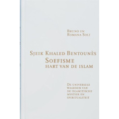 Soefisme, hart van de Islam: De universele waarden van de Islamitische Mystiek en Spiritualiteit
