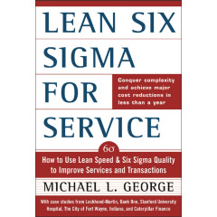 Lean Six Sigma for Service : How to Use Lean Speed and Six Sigma Quality to Improve Services and Transactions