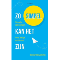 Zo simpel kan het zijn: simpele oplossingen voor lastige problemen (Dutch Edition)