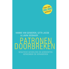 Patronen doorbreken: negatieve gevoelens en gewoonten herkennen en veranderen (Dutch Edition)