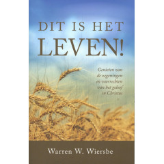 Dit is het leven!: Genieten van de zegeningen en voorrechten van het geloof in Christus