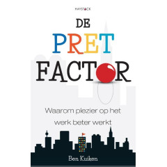 De pretfactor: hoe plezier op het werk zorgt voor meer inzet en creativiteit (Dutch Edition)