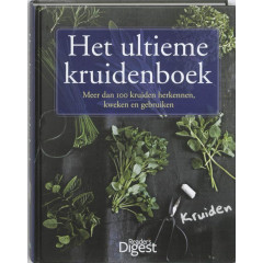 Het ultieme kruidenboek: meer dan 100 kruiden herkennen, kweken en gebruiken