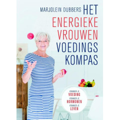 Het energieke vrouwen voedingskompas: verander je voeding, verander je hormonen, verander je leven (Dutch Edition)