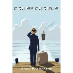 Cruise Curieus: zotte Zeegangers en Varende Vrijbuiters, waargebeurde cruiseverhalen en boordbelevenissen