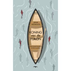 Koning van de Yukon: stroomafwaarts door Alaska