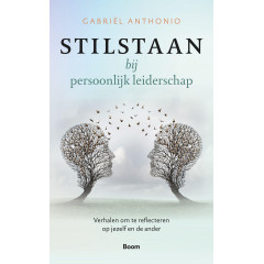 Stilstaan bij persoonlijk leiderschap - Verhalen om te reflecteren op jezelf en de ander