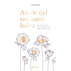 Als de tijd ons komt halen: Hoe het werken met de dood mijn leven betekenis gaf