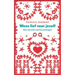 Wees lief voor jezelf: over de kunst van het ontvangen (Dutch Edition)