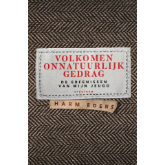 Volkomen onnatuurlijk gedrag: De erfenissen van mijn jeugd