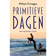 Primitieve Dagen: Een Surfend Leven (Dutch Edition)