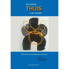 Een vreemde thuis, thuis in den vreemde: zoektocht naar verandering en houvast