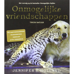 Onmogelijke vriendschappen: 43 hartverwarmende verhalen uit het dierenrijk