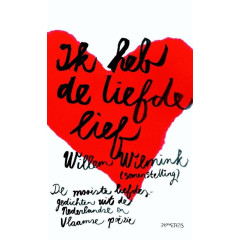 Ik heb de liefde lief: de mooiste liefdesgedichten uit de Nederlandse en Vlaamse poëzie