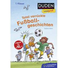 Duden Leseprofi - Total verrückte Fußballgeschichten, 1. Klasse: Kinderbuch für Erstleser ab 6 Jahren