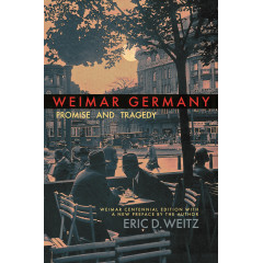 Weimar Germany: Promise and Tragedy, Weimar Centennial Edition