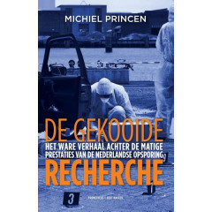 De gekooide recherche: het ware verhaal achter de matige prestaties van de Nederlandse opsporing (Dutch Edition)