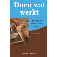Doen wat werkt: Oplossingsgericht werken, coachen en managen (Dutch Edition)