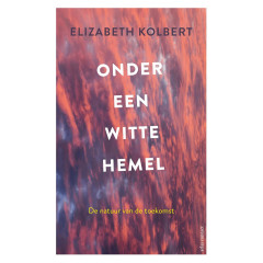 Onder een witte hemel: de natuur van de toekomst