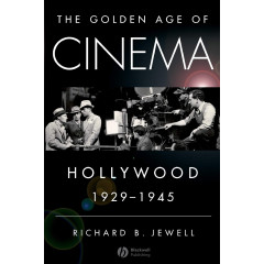 The Golden Age of Cinema: Hollywood, 1929-1945