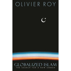 Globalized Islam: The Search for a New Ummah (CERI Series in Comparative Politics and International Studies (Paperback))