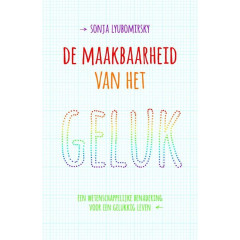 De maakbaarheid van het geluk: een wetenschappelijke benadering voor een gelukkig leven