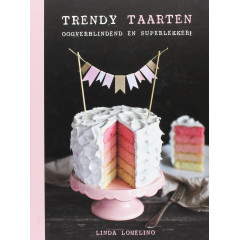 Trendy taarten: oogverblindend en superlekker!