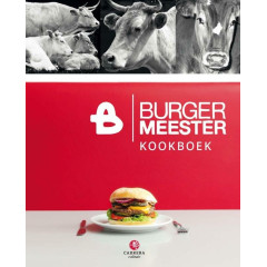 Burgermeester kookboek: meesterlijke recepten : gastronomische burgers van verantwoorde ingrediënten op ambachtelijke wijze