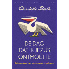 De dag dat ik Jezus ontmoette: bekentenissen van een moderne ongelovige